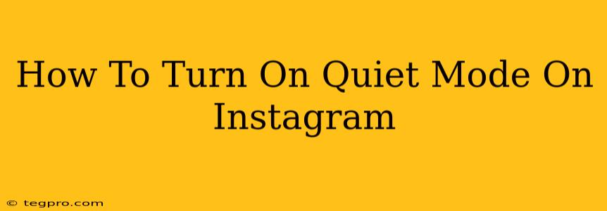 How To Turn On Quiet Mode On Instagram