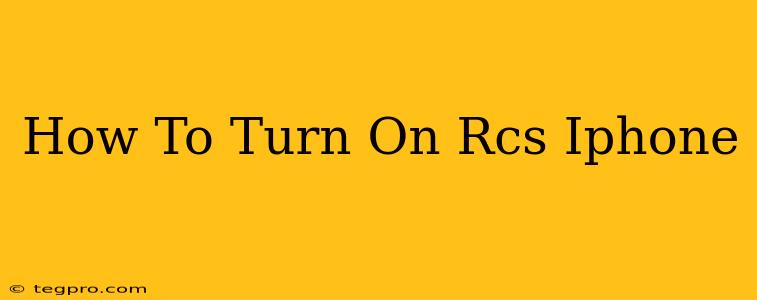 How To Turn On Rcs Iphone