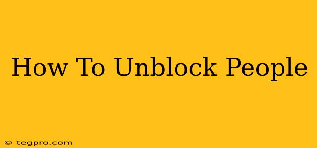 How To Unblock People