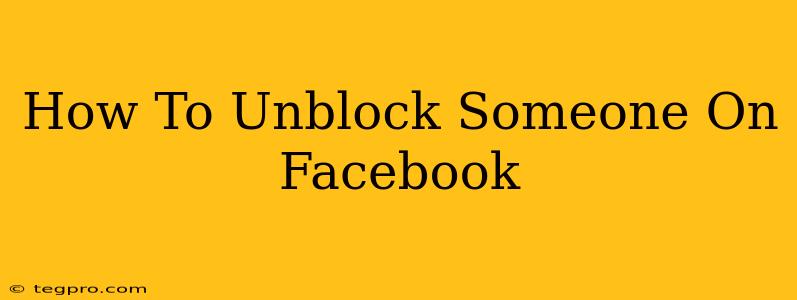 How To Unblock Someone On Facebook