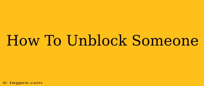 How To Unblock Someone