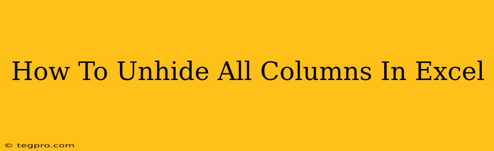 How To Unhide All Columns In Excel