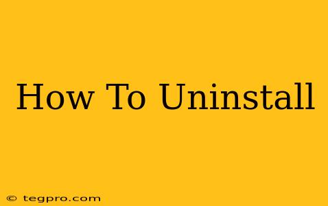 How To Uninstall