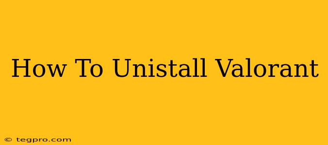 How To Unistall Valorant