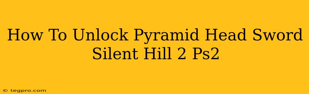 How To Unlock Pyramid Head Sword Silent Hill 2 Ps2