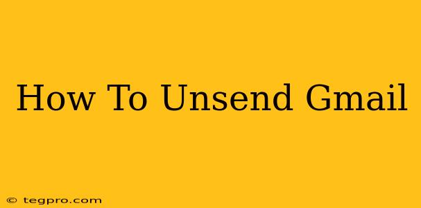 How To Unsend Gmail