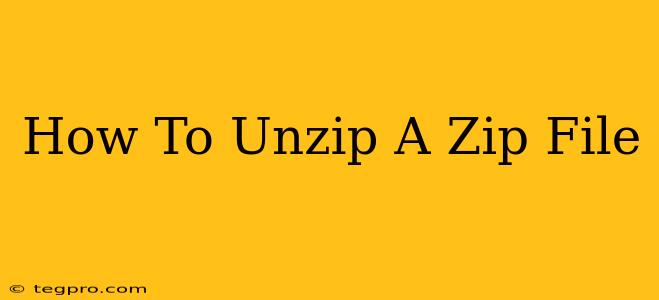 How To Unzip A Zip File