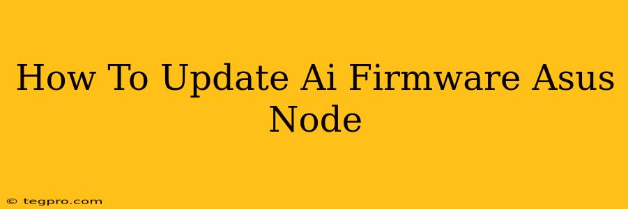 How To Update Ai Firmware Asus Node