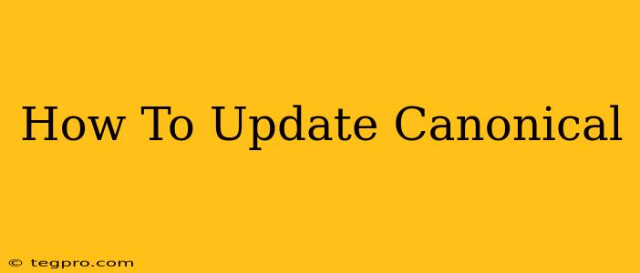 How To Update Canonical