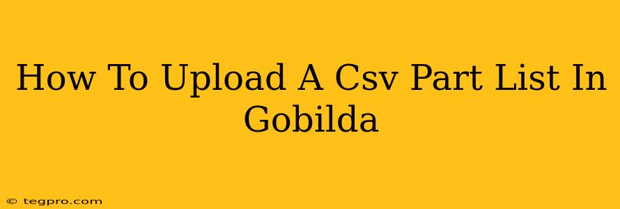 How To Upload A Csv Part List In Gobilda