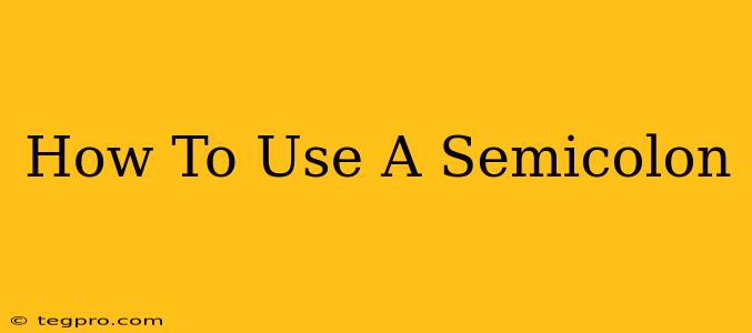 How To Use A Semicolon