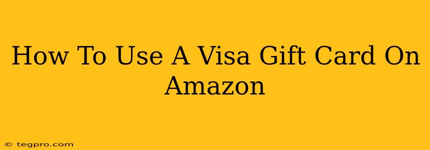 How To Use A Visa Gift Card On Amazon