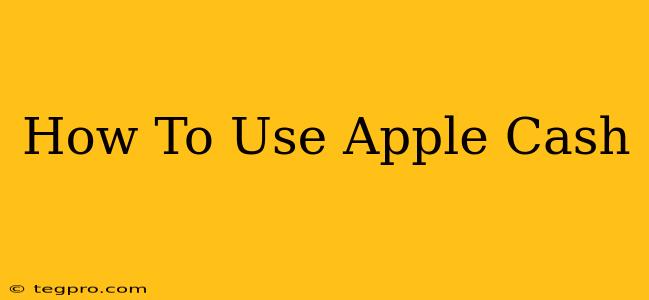 How To Use Apple Cash