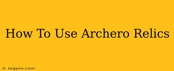 How To Use Archero Relics