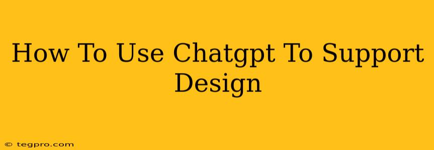 How To Use Chatgpt To Support Design