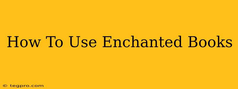 How To Use Enchanted Books