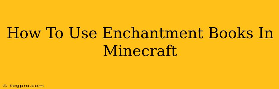 How To Use Enchantment Books In Minecraft