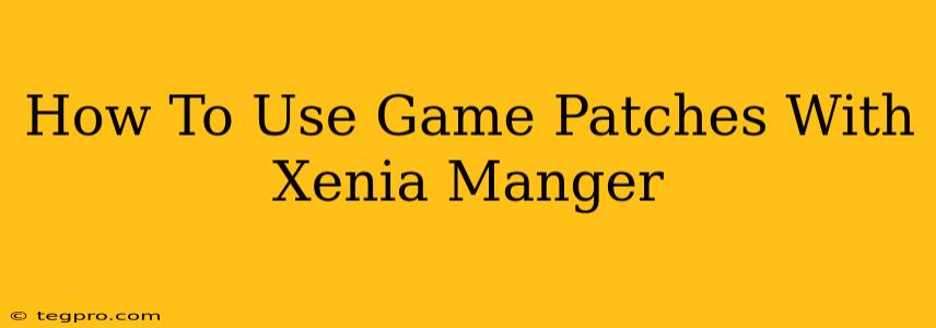 How To Use Game Patches With Xenia Manger