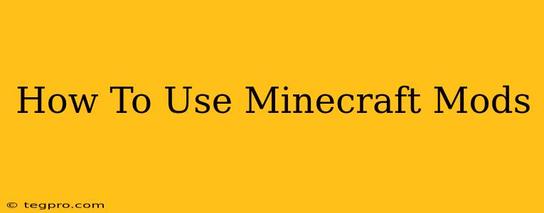 How To Use Minecraft Mods