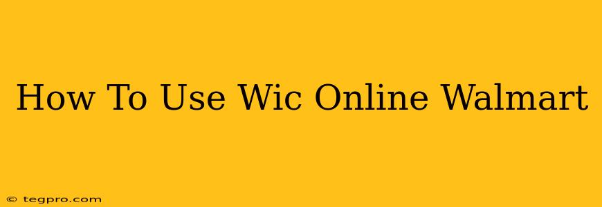 How To Use Wic Online Walmart