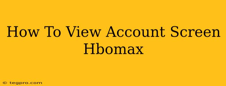 How To View Account Screen Hbomax