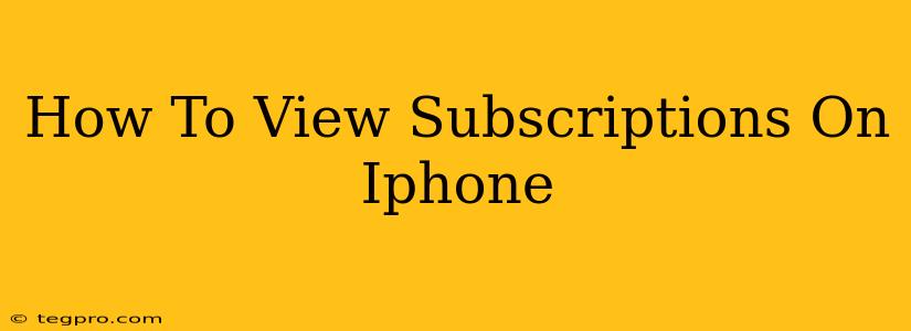 How To View Subscriptions On Iphone