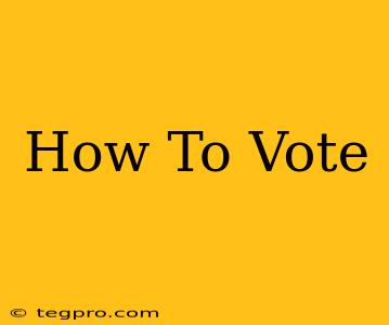 How To Vote