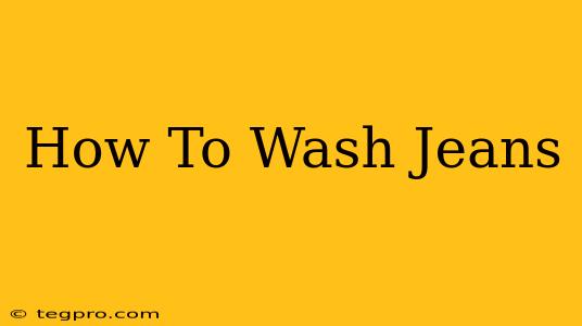 How To Wash Jeans