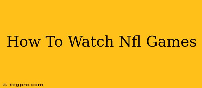 How To Watch Nfl Games