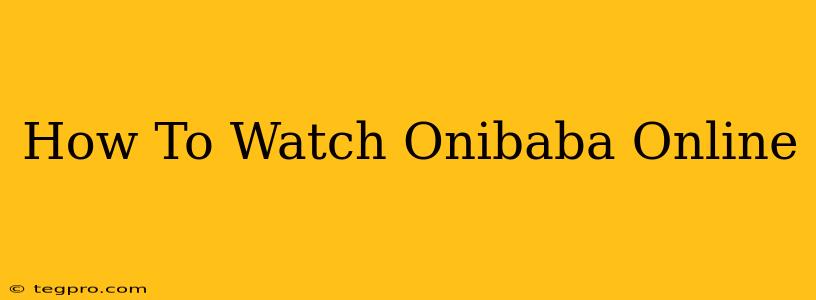 How To Watch Onibaba Online