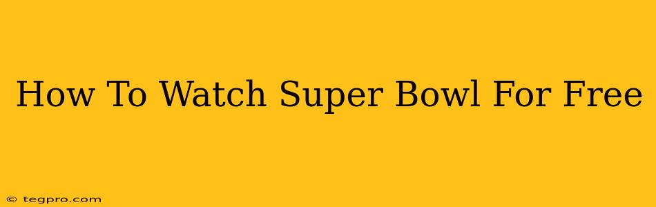 How To Watch Super Bowl For Free