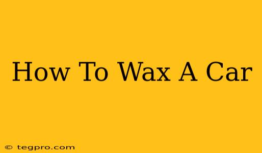 How To Wax A Car