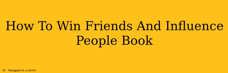 How To Win Friends And Influence People Book