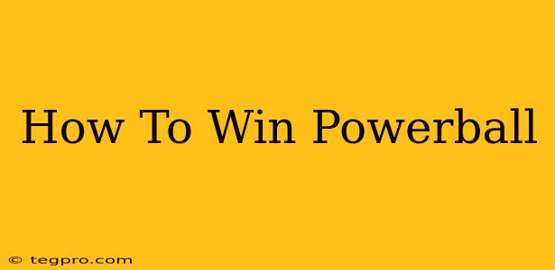 How To Win Powerball