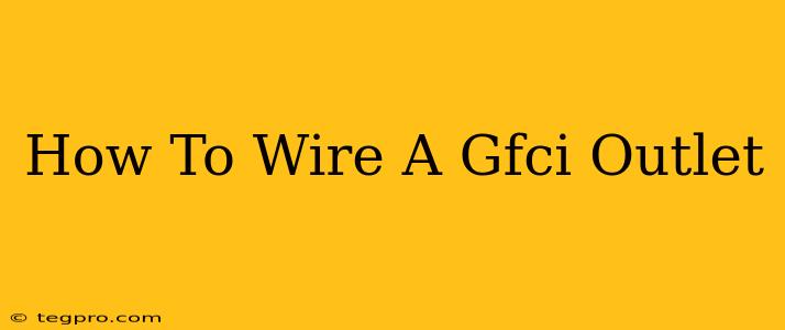 How To Wire A Gfci Outlet