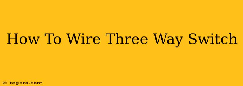 How To Wire Three Way Switch