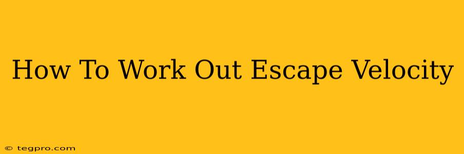 How To Work Out Escape Velocity