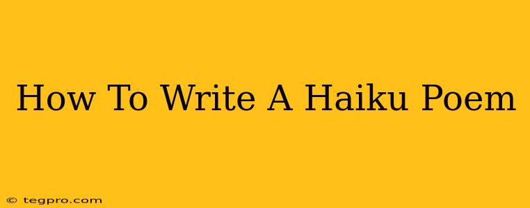 How To Write A Haiku Poem