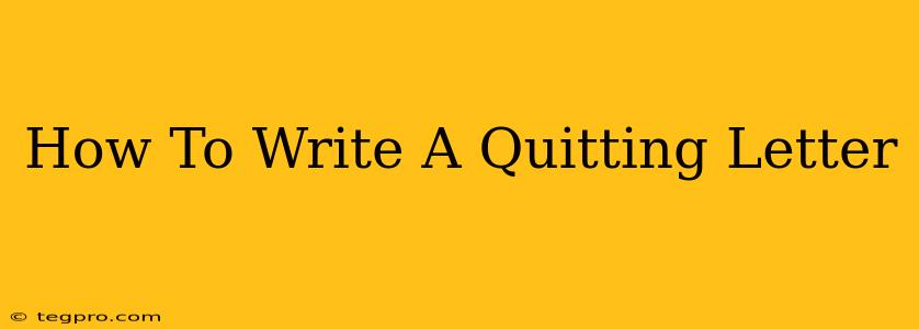 How To Write A Quitting Letter