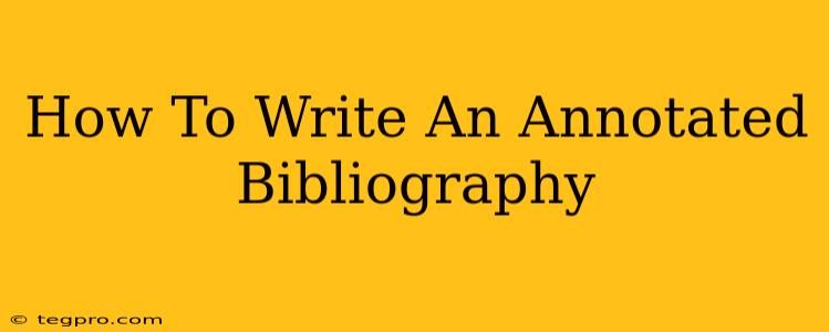 How To Write An Annotated Bibliography