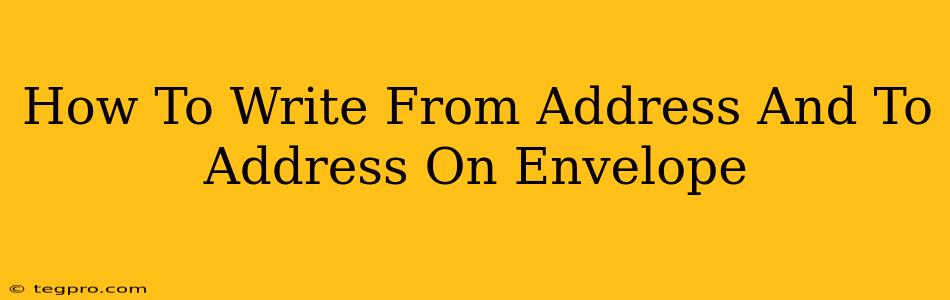 How To Write From Address And To Address On Envelope