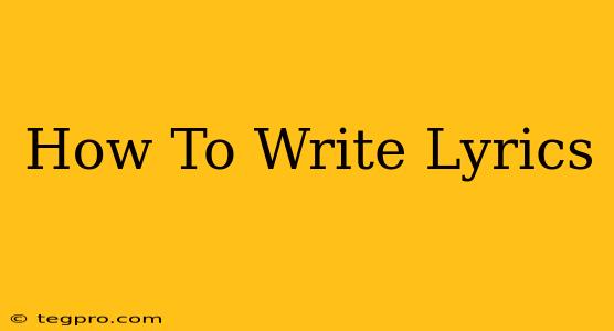 How To Write Lyrics