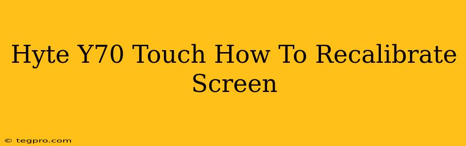 Hyte Y70 Touch How To Recalibrate Screen