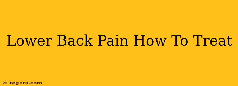 Lower Back Pain How To Treat