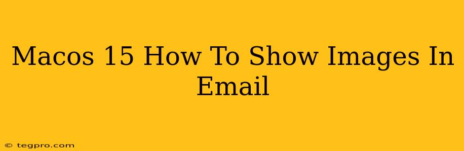 Macos 15 How To Show Images In Email