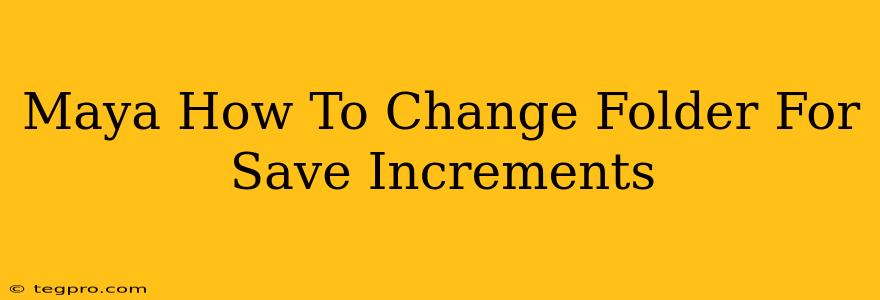 Maya How To Change Folder For Save Increments