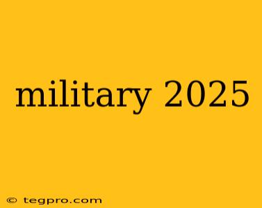 military 2025