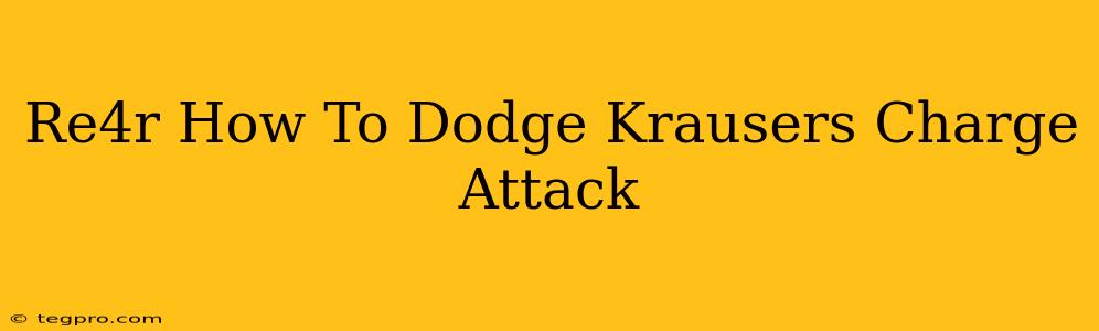 Re4r How To Dodge Krausers Charge Attack