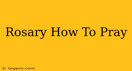 Rosary How To Pray