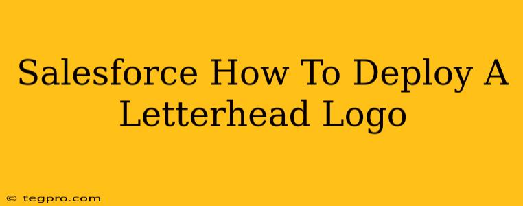 Salesforce How To Deploy A Letterhead Logo